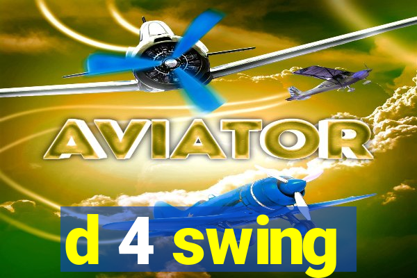 d 4 swing