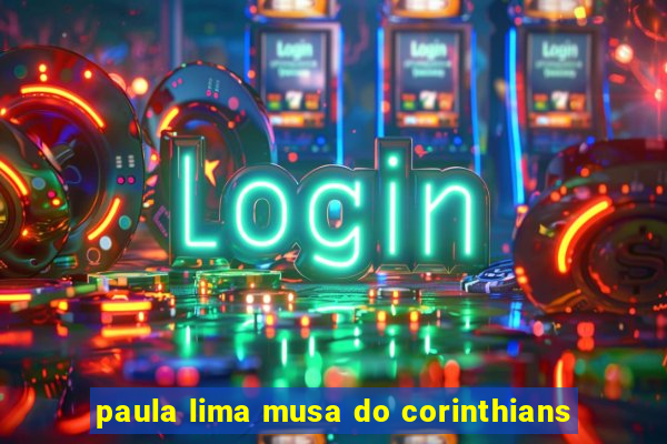 paula lima musa do corinthians