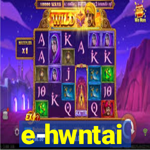e-hwntai