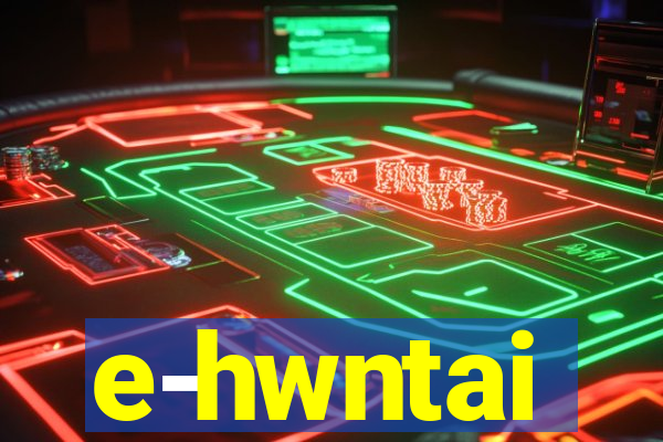 e-hwntai