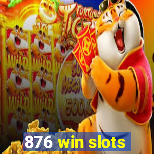 876 win slots