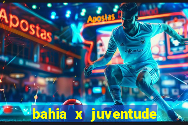 bahia x juventude onde assistir