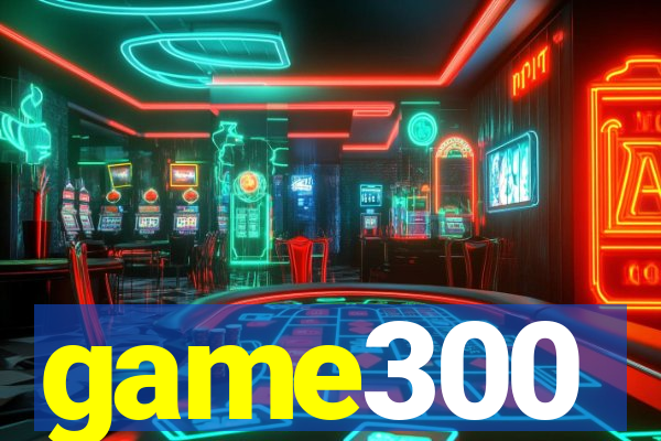 game300