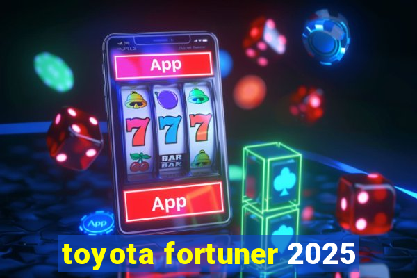 toyota fortuner 2025