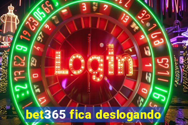 bet365 fica deslogando