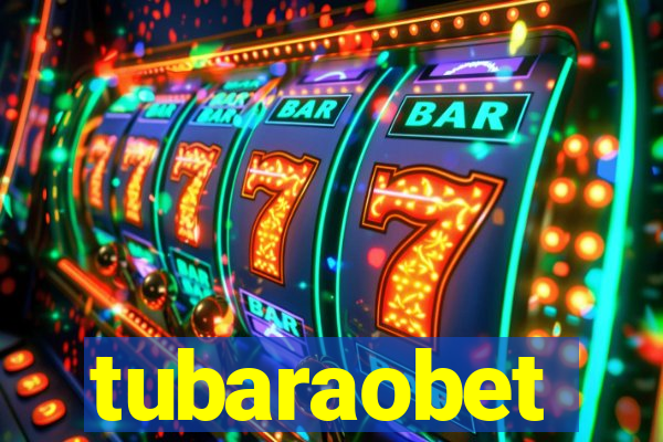 tubaraobet