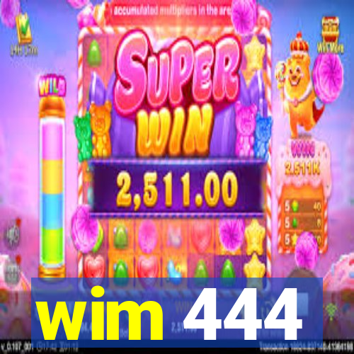wim 444