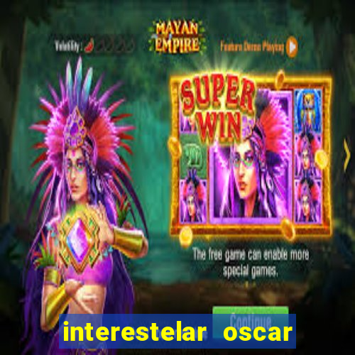 interestelar oscar interestelar quantos oscar