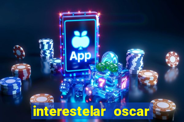 interestelar oscar interestelar quantos oscar