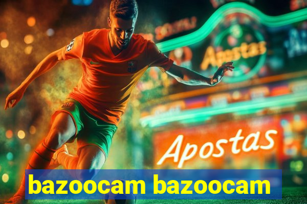 bazoocam bazoocam