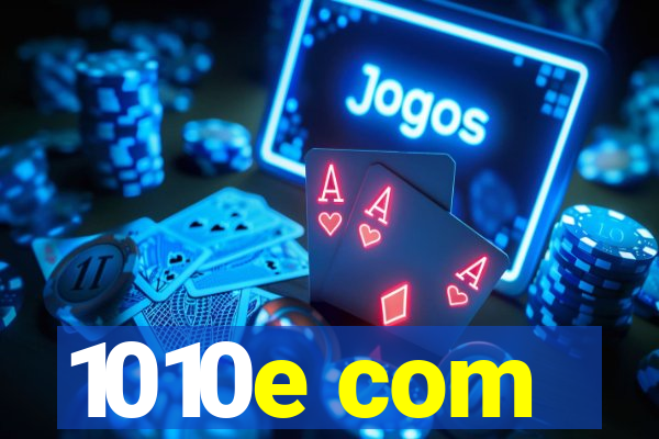 1010e com