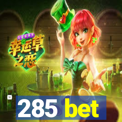285 bet