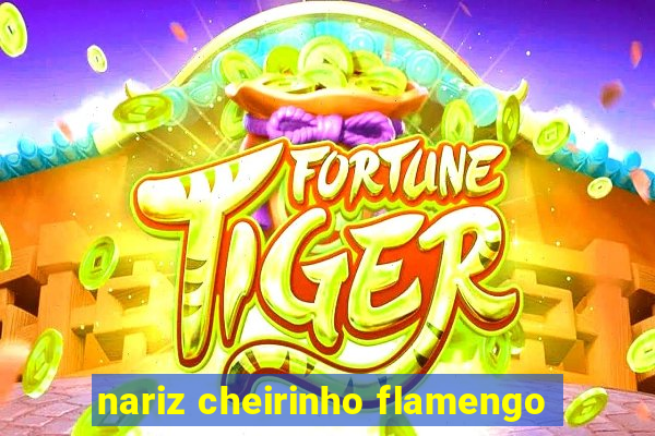 nariz cheirinho flamengo