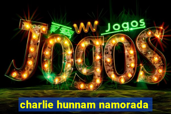 charlie hunnam namorada