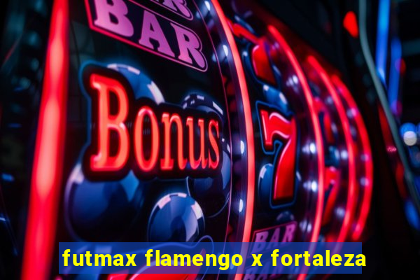futmax flamengo x fortaleza