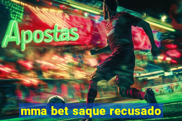 mma bet saque recusado