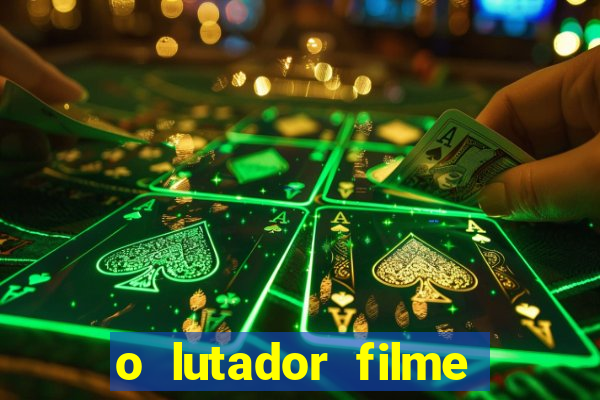 o lutador filme completo dublado mega filmes