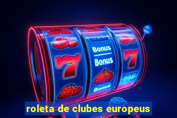 roleta de clubes europeus