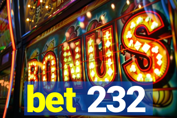 bet 232
