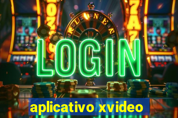 aplicativo xvideo