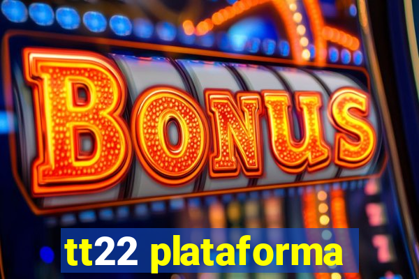 tt22 plataforma