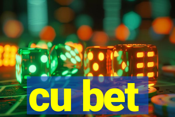 cu bet