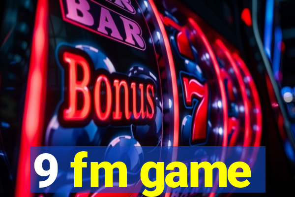 9 fm game