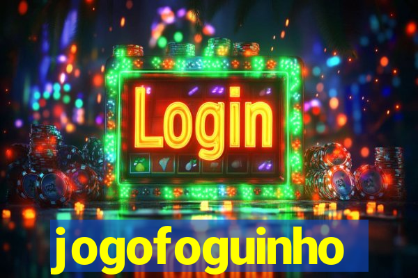 jogofoguinho