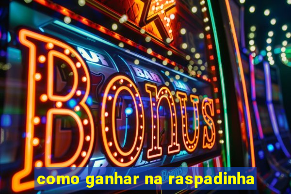como ganhar na raspadinha