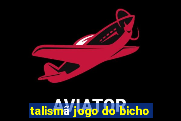talismã jogo do bicho
