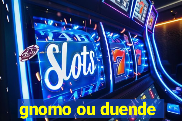gnomo ou duende