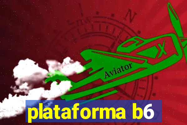 plataforma b6