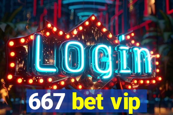 667 bet vip