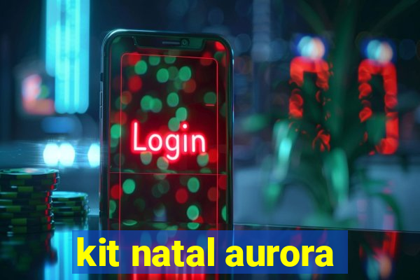 kit natal aurora