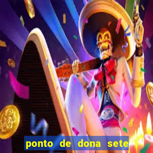 ponto de dona sete encruzilhadas chamei como eu chamei
