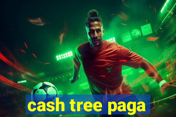 cash tree paga