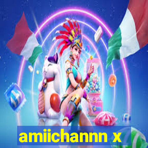 amiichannn x