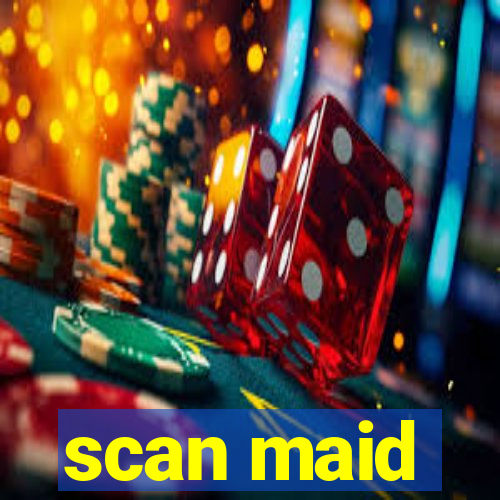 scan maid