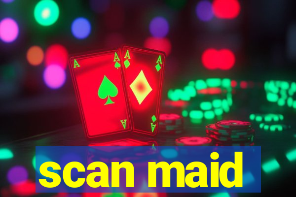 scan maid
