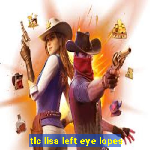 tlc lisa left eye lopes
