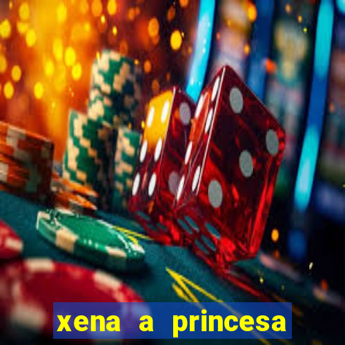 xena a princesa guerreira online