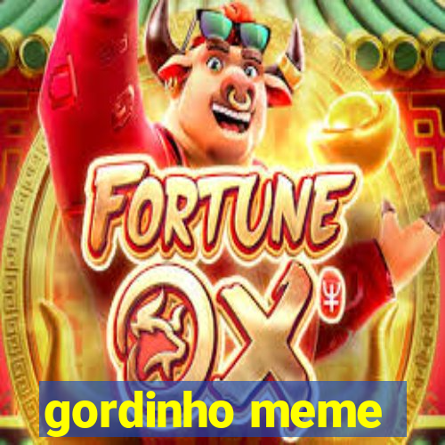 gordinho meme