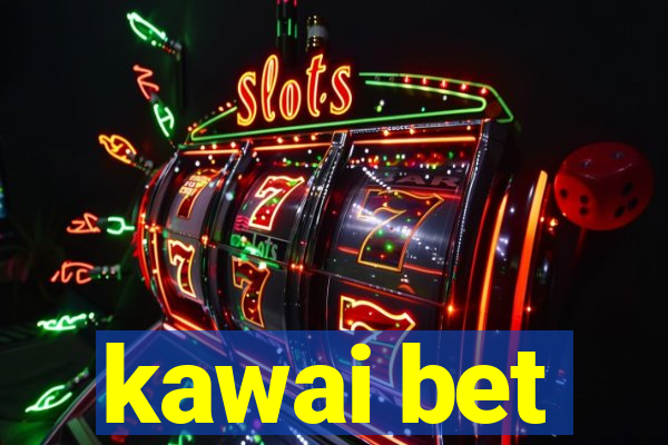 kawai bet