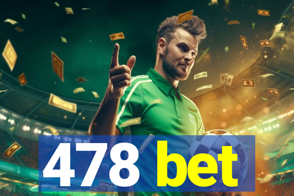 478 bet