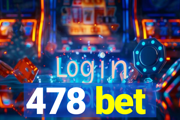 478 bet