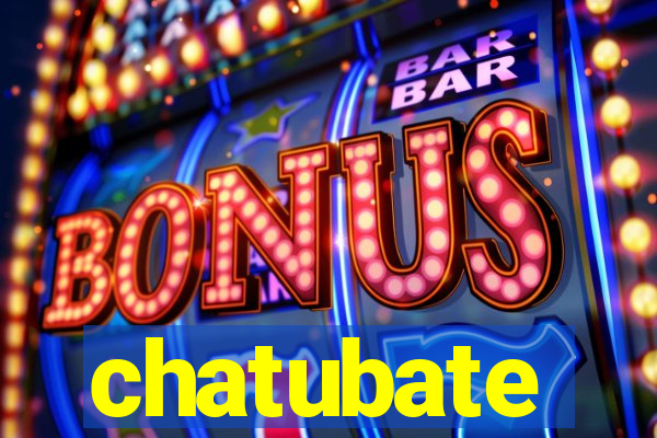 chatubate