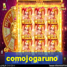 comojogaruno