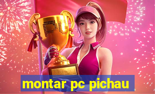 montar pc pichau