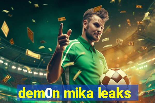 dem0n mika leaks