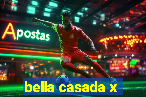 bella casada x
